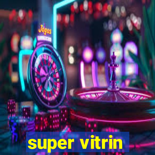 super vitrin